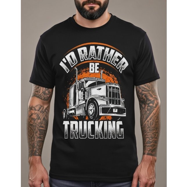 Funny Trucker Shirt - I'd Rather Be Trucking (Von Creator hochgeladen)