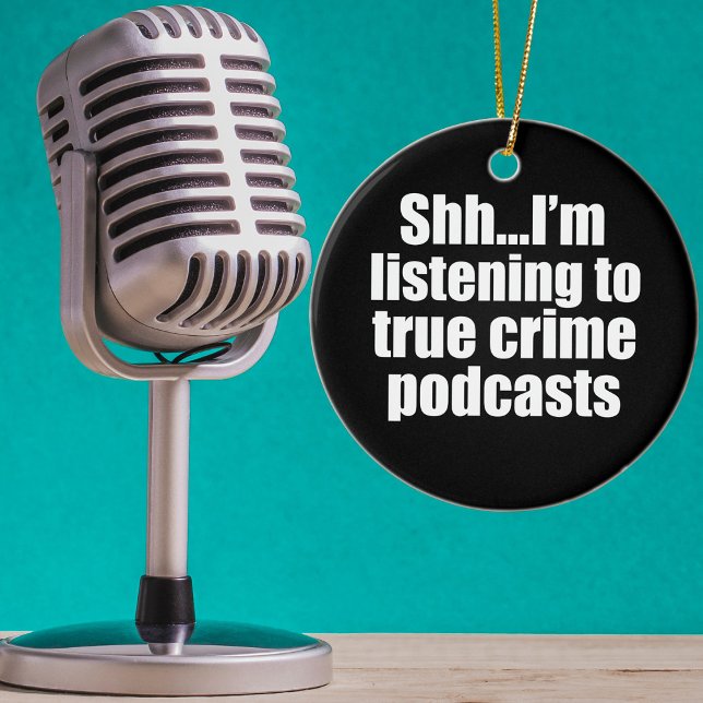 Funny True Crime Podcast Fan Keramik Ornament (Von Creator hochgeladen)