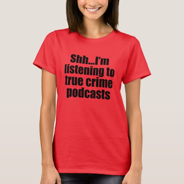 Funny True Crime Podcast Fan T-Shirt (Vorderseite)
