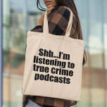 Funny True Crime Podcast Fan Tragetasche<br><div class="desc">Ich höre wahre Verbrecherpodcasts. Serielle Killer-Besessenheit? Dieses lustige Podcast Zuhörer Spaß Design hat got, Sie abgedeckt. Shush, rede nicht mit mir, während ich über Morde lerne oder als Podcaster arbeite, der Geschichten über Kriminelle und Kriminologie erzählt.</div>