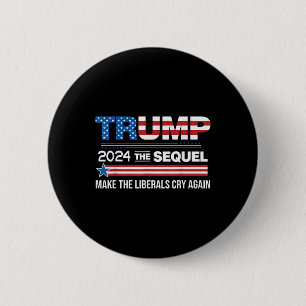 Funny Trump 2024 Der Sequel lässt Liberale schreie Button