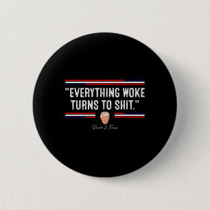 Funny Trump 34 alles Weckte sich zu Shit34 Poli Button