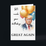 Funny Trump Birthday Card Karte<br><div class="desc">Lass macht deinen Geburtstag wieder großartig,  lustige politische patriotische Trump-Karte für ihn</div>