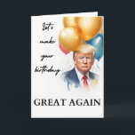Funny Trump Birthday Card Karte<br><div class="desc">Lass macht deinen Geburtstag wieder großartig,  lustige politische patriotische Trump-Karte für ihn</div>