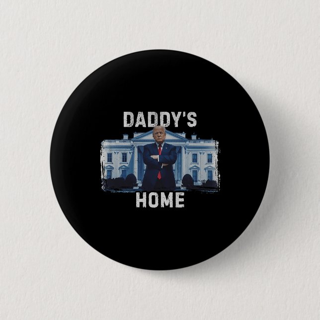 Funny Trump Daddys Zuhause White House 2024 1 Button (Vorderseite)