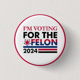 Funny Trump Felon Button