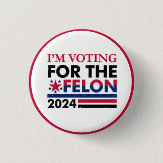 Funny Trump Felon Button