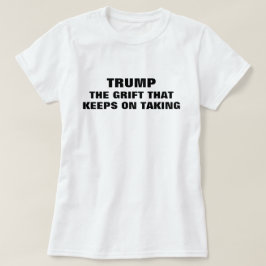 Funny Trump Grifter T-Shirt