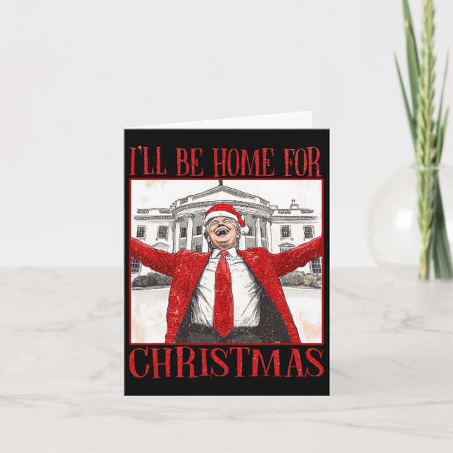 Funny Trump Ich werde zu Weihnachten 2024 Zuhause  Karte (Vorderseite)