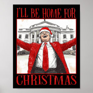 Funny Trump Ich werde zu Weihnachten 2024 Zuhause Poster