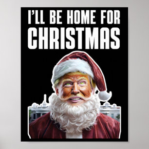 Funny Trump, ich werde Zuhause für Weihnachten lus Poster