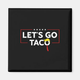 Funny Trump immer Chickens out Let's Go Taco Meme Magnet