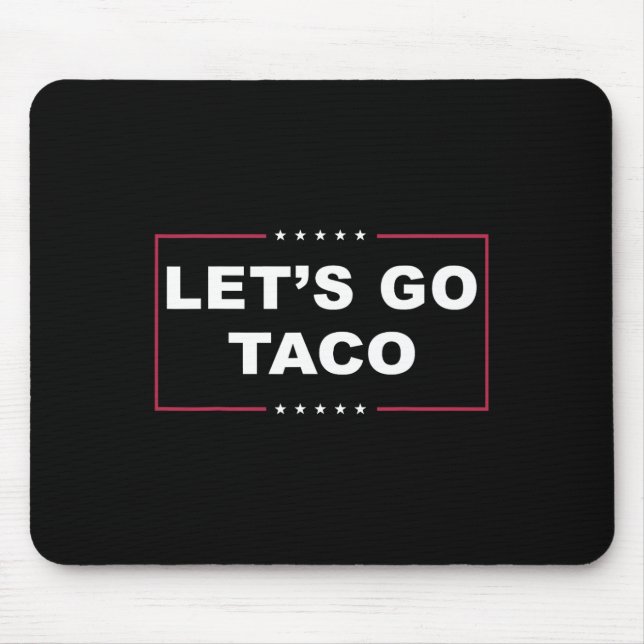 Funny Trump immer Chickens out Meme Let's Go Taco Mousepad (Vorne)
