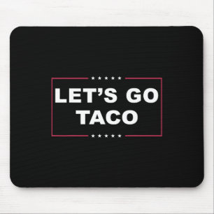 Funny Trump immer Chickens out Meme Let's Go Taco Mousepad