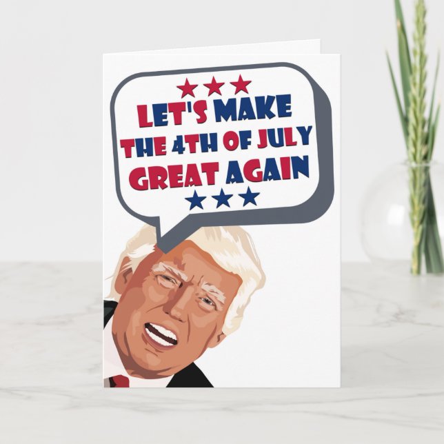 Funny Trump Lassen Sie uns den 4. Juli wieder groß Karte (Vorderseite)
