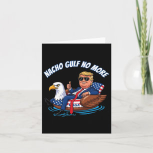 Funny Trump Nacho Gulf kein politisches Shirt mehr Karte