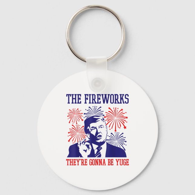 Funny Trump Quote Fireworks 4th Of July  Schlüsselanhänger (Vorderseite)
