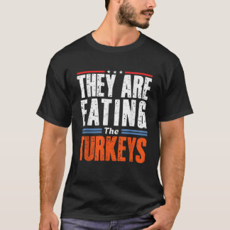 Funny Trump Sprichwort Sie essen die Truthähne T-Shirt