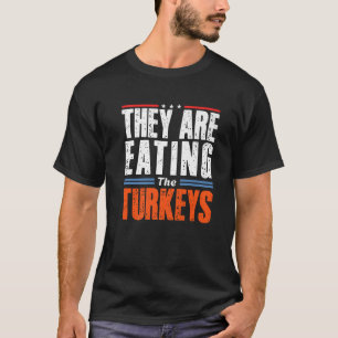 Funny Trump Sprichwort Sie essen die Truthähne vor T-Shirt