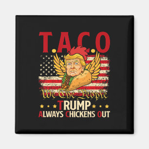 Funny Trump Taco Joke Anti Trump Protest T-Shirt 2 Magnet