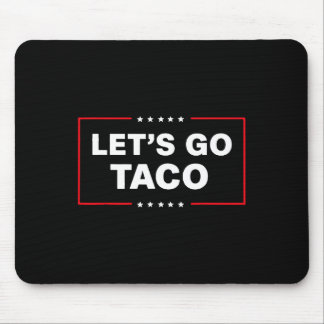 Funny Trump Taco Let's Go Taco Trump immer Chicke Mousepad