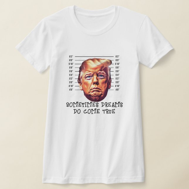 Funny Trump verhaftete Dreamm kommt wahr T-Shirt (Ablage )