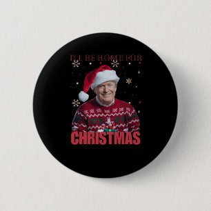 Funny Trump werde ich zu Weihnachten 2025 Zuhause Button