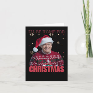 Funny Trump werde ich zu Weihnachten 2025 Zuhause  Karte