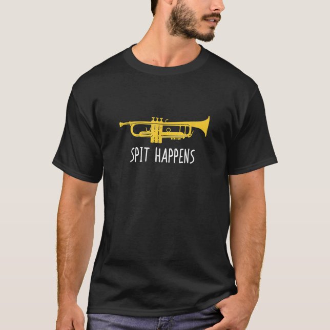 Funny Trumpe Spit Happens Band Player Geschenk T-Shirt (Vorderseite)