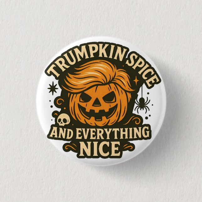 Funny "Trumpkin Gewürz & Everything Nice Halloween Button (Vorderseite)