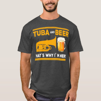 Funny Tuba I Tuba und Bier das ist warum ich hier T-Shirt