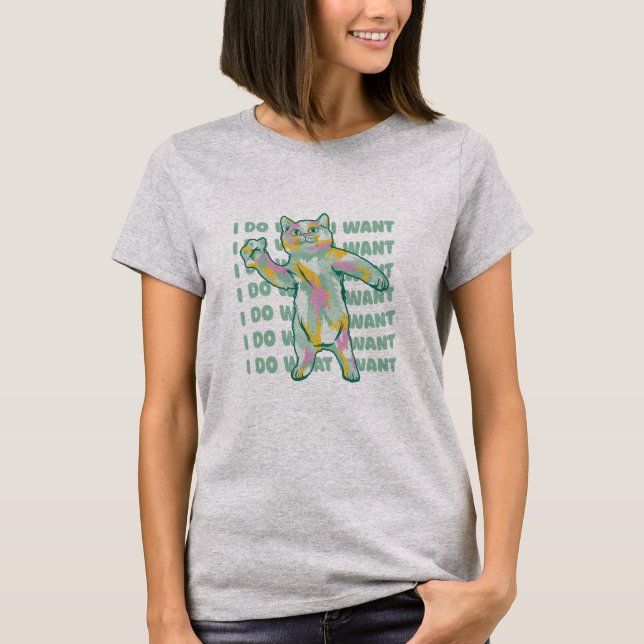 Funny tue, was ich Cat Gewollt habe T-Shirt (Vorderseite)