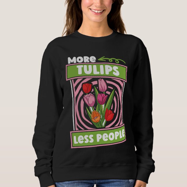 Funny Tulip Gardening  Garden Gardener Tulips Sweatshirt (Vorderseite)