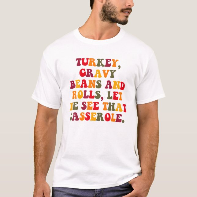 Funny Turkey Gravy Bohnen und Rollen Ließ mir zu s T-Shirt (Vorderseite)