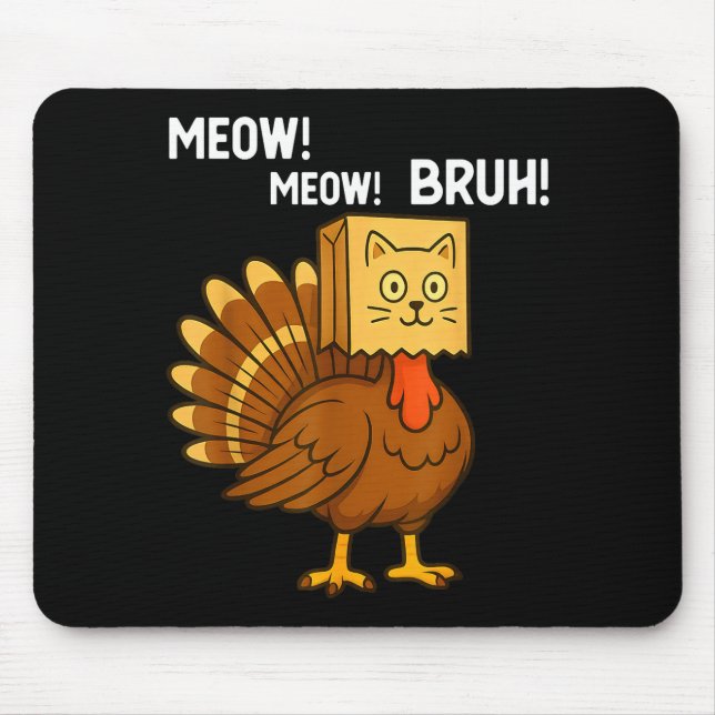 Funny Turkey Meow Thanksgiving Fake Cat Meow Bruh  Mousepad (Vorne)