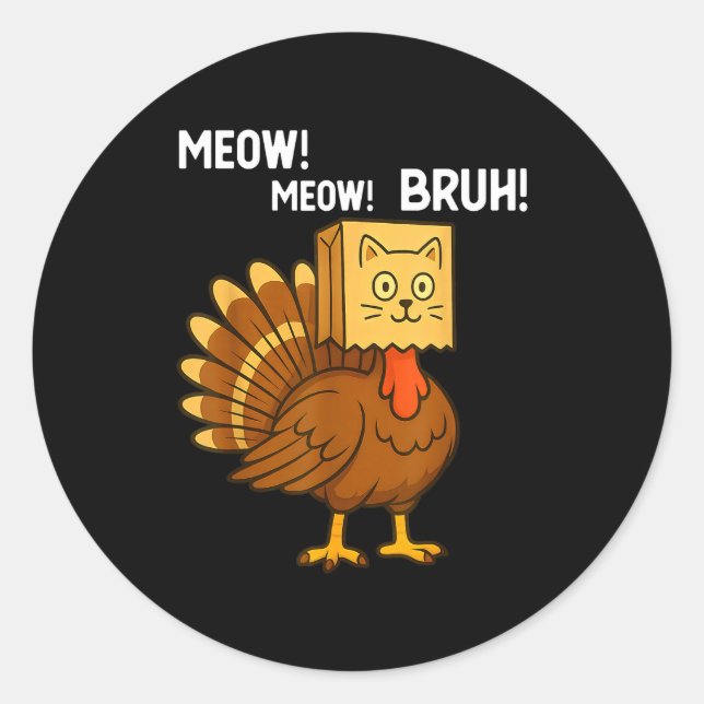 Funny Turkey Meow Thanksgiving Fake Cat Meow Bruh  Runder Aufkleber (Vorderseite)