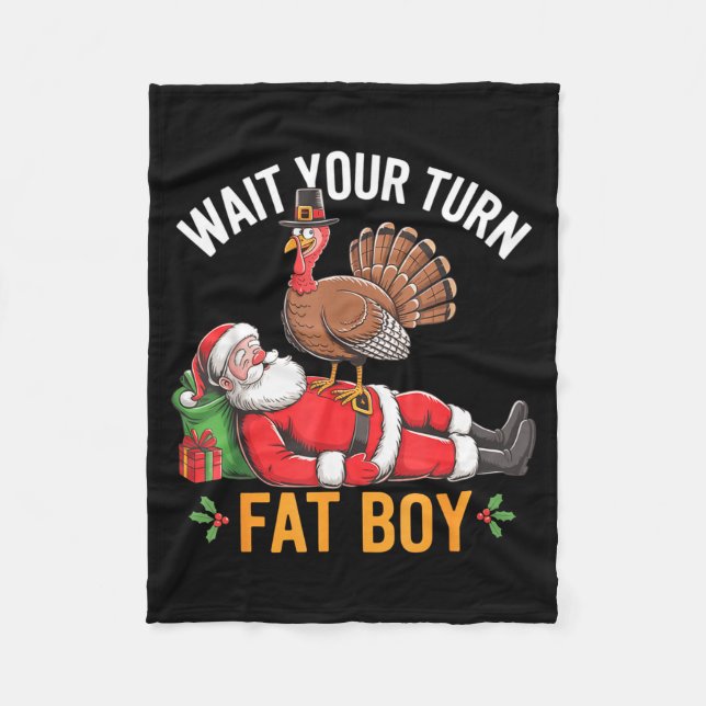 Funny Turkey Santa Wait Your Turn Fat Boy Thanksgi Fleecedecke (Vorderseite)