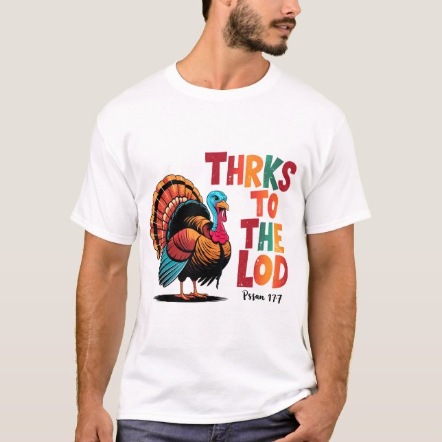 Funny Turkey Thanks To The Lord Thanksgiving art T-Shirt (Vorderseite)