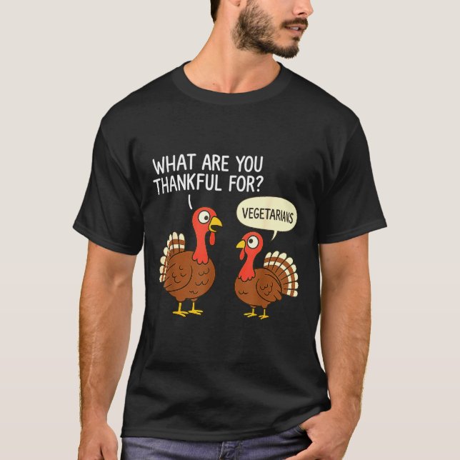 Funny Turkey Thanksgiving Thankful For Vegetarians T-Shirt (Vorderseite)