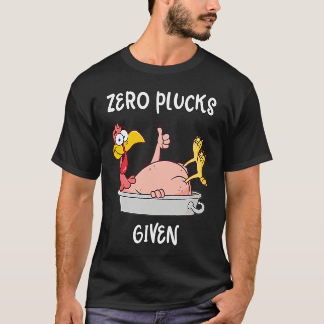 Funny Turkey Zero Plucks Given  Adult Thanksgiving T-Shirt (Vorderseite)