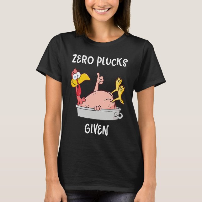 Funny Turkey Zero Plucks Given  Adult Thanksgiving T-Shirt (Vorderseite)