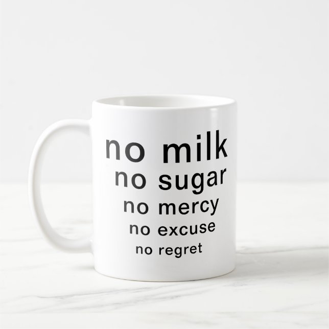 Funny Typografy Tasse No Sugar No Milk No Mercy (Links)
