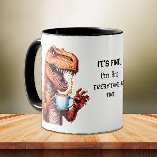 Funny Tyrannosaurus Rex Dino I'm Fine Office Tasse