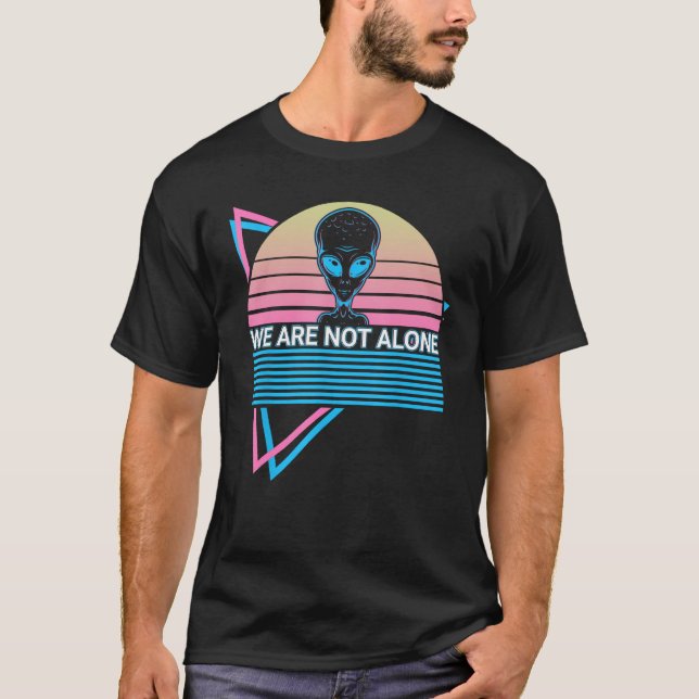 Funny Ufo Alien Astronomy Aliens We Are Not Alone T-Shirt (Vorderseite)