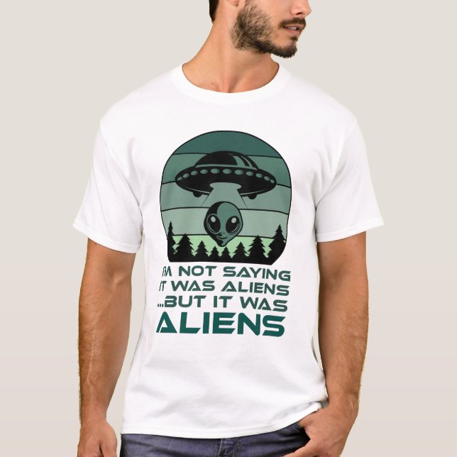 Funny UFO Alien Zitat ich bin nicht Sprichwort Es  T-Shirt (Vorderseite)