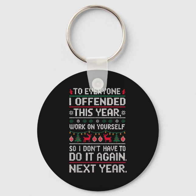 Funny Ugly Sweater To Everyone I Offended This Yea Schlüsselanhänger (Vorderseite)