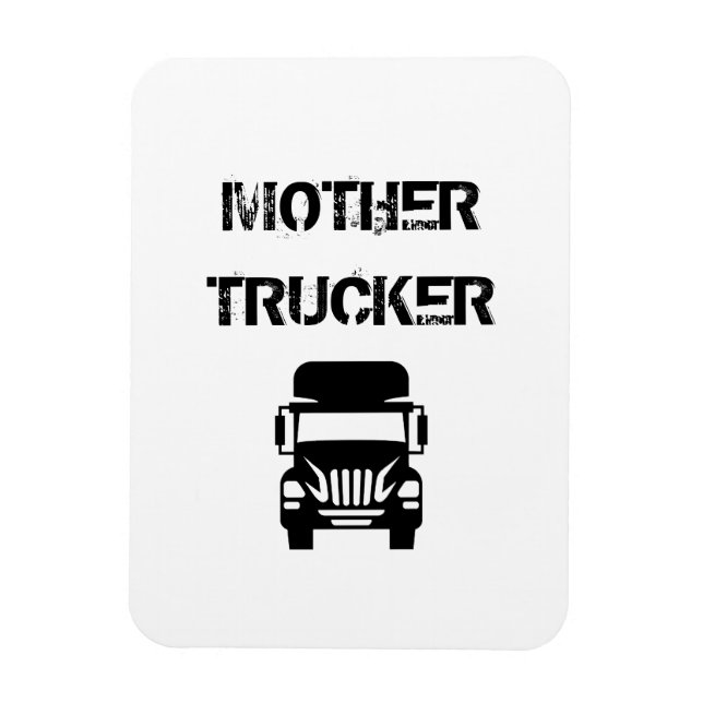 Funny und cool Mother Trucker von Storeman Magnet (Vertikal)