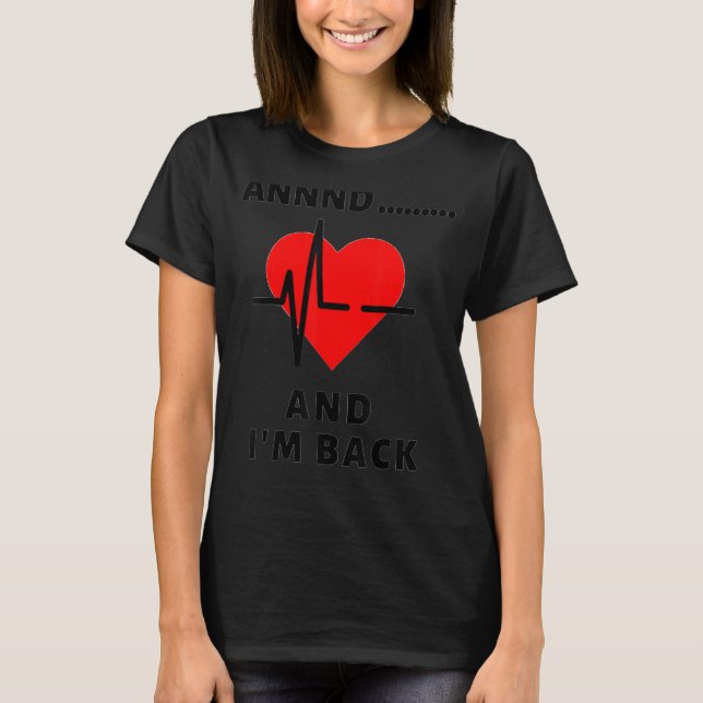 Funny Und ich bin Back Heart Attack Survivor Fraue T-Shirt (Vorderseite)