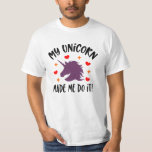 Funny Unicorn ließ mich das T - Shirt machen<br><div class="desc">Das perfekte Geschenk für jeden Unruhestifter in Ihrem Leben! Erhältlich in anderen Shirt-Designs und Shirt-Farben für alle!</div>