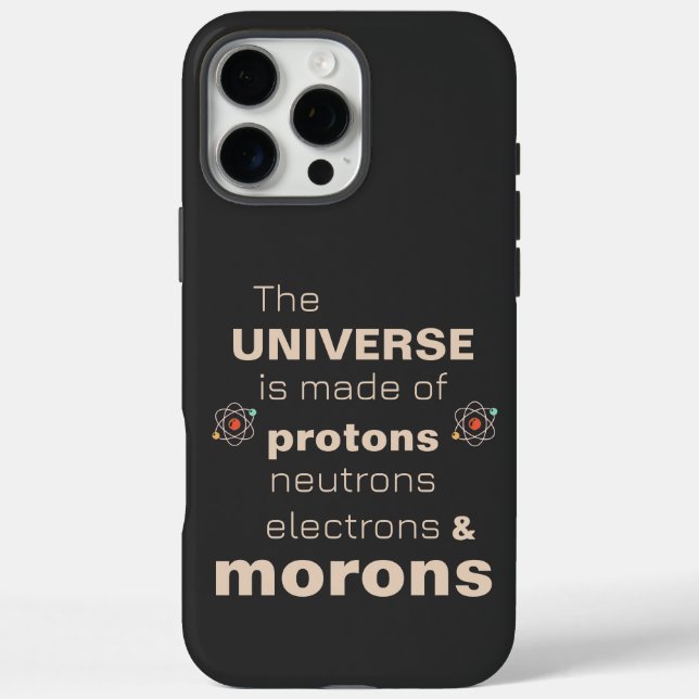 Funny Universe Protons Neutronen Electrons Morons iPhone 16 Pro Max Hülle (Rückseite)